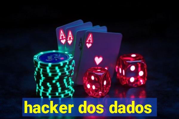 hacker dos dados